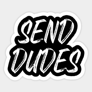 Send Dudes (White Text) Sticker